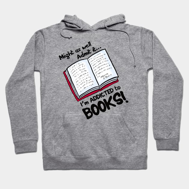 Might as well admit it I'm addicted to books Hoodie by JKP2 Art